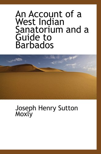 Stock image for An Account of a West Indian Sanatorium and a Guide to Barbados for sale by Revaluation Books