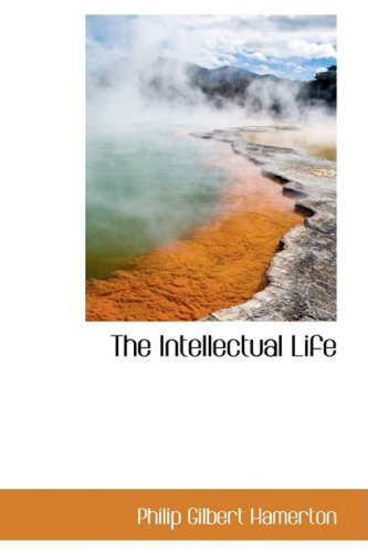 The Intellectual Life (9781103467419) by Hamerton, Philip Gilbert