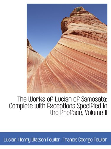 9781103470266: The Works of Lucian of Samosata: Complete with Exceptions Specified in the Preface, Volume II