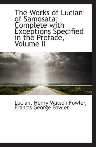 Stock image for The Works of Lucian of Samosata: Complete with Exceptions Specified in the Preface, Volume II for sale by Revaluation Books
