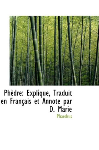 PhÃ¨dre: ExpliquÃ©, Traduit en FranÃ§ais et AnnotÃ© par D. Marie (9781103472345) by Phaedrus