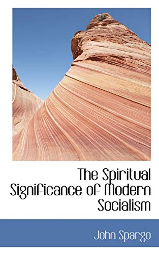 The Spiritual Significance of Modern Socialism (9781103473274) by Spargo, John