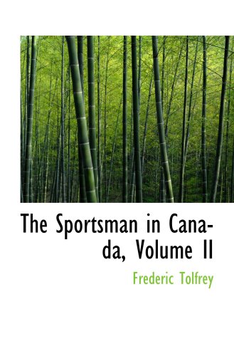 Stock image for The Sportsman in Canada, Volume II for sale by Revaluation Books