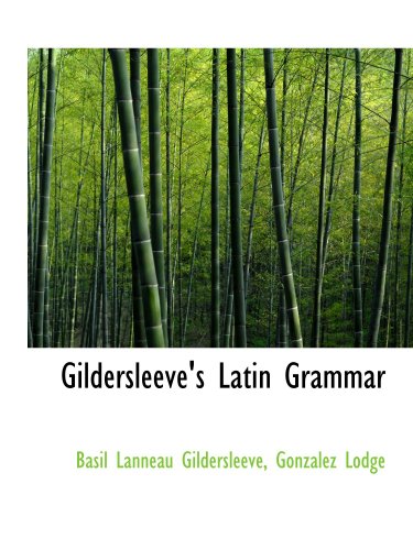 Imagen de archivo de Gildersleeve's Latin Grammar a la venta por Revaluation Books