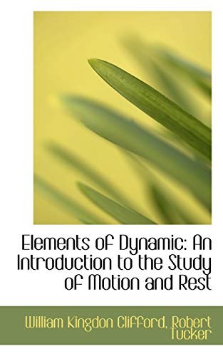 Elements of Dynamic - William Kingdon Clifford