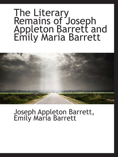 Stock image for The Literary Remains of Joseph Appleton Barrett and Emily Maria Barrett for sale by Revaluation Books