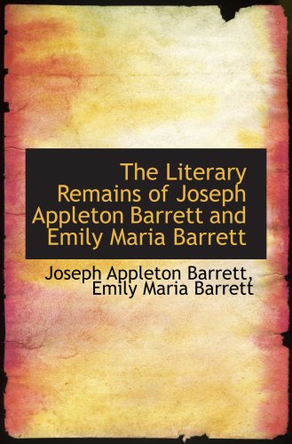 Stock image for The Literary Remains of Joseph Appleton Barrett and Emily Maria Barrett for sale by Revaluation Books