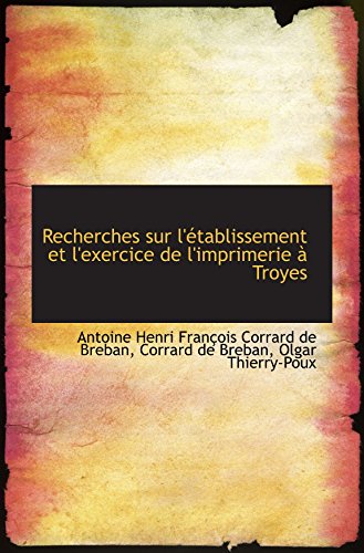 Imagen de archivo de Recherches sur l'tablissement et l'exercice de l'imprimerie  Troyes a la venta por Revaluation Books