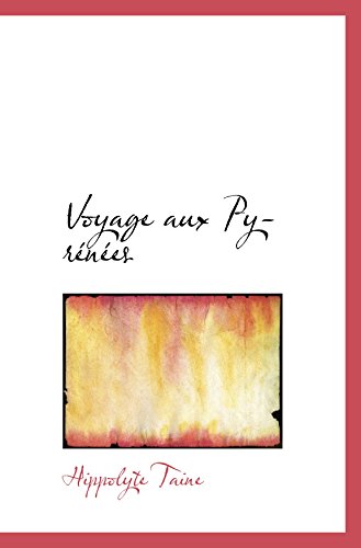 Voyage aux PyrÃ©nÃ©es (9781103484867) by Taine, Hippolyte