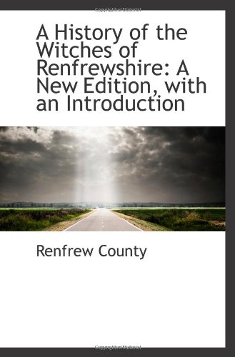 9781103486168: A History of the Witches of Renfrewshire: A New Edition, with an Introduction