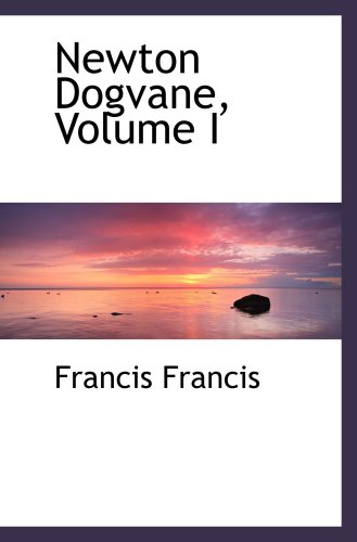 Newton Dogvane, Volume I (9781103489220) by Francis, Francis