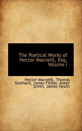9781103493548: The Poetical Works of Hector MacNeill, Esq, Volume I