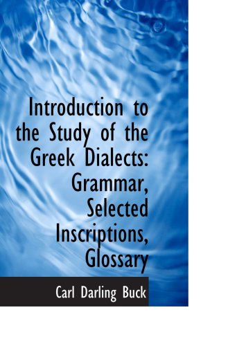 9781103500086: Introduction to the Study of the Greek Dialects: Grammar, Selected Inscriptions, Glossary