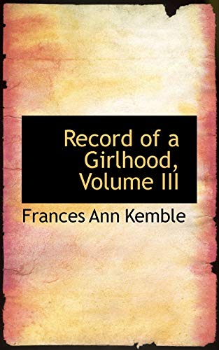 Beispielbild fr Record of a Girlhood, Volume III zum Verkauf von WorldofBooks