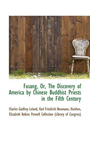 Fusang, Or, The Discovery of America by Chinese Buddhist Priests in the Fifth Century (9781103501694) by Leland, Charles Godfrey