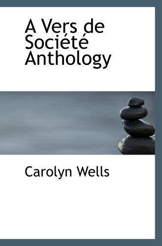 A Vers de SociÃ©tÃ© Anthology (9781103504886) by Wells, Carolyn