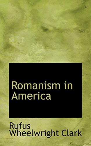 Romanism in America (9781103505166) by Clark, Rufus Wheelwright