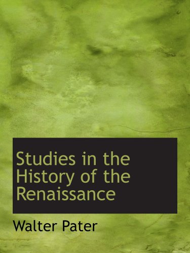 Studies in the History of the Renaissance (9781103506668) by Pater, Walter