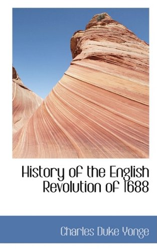 History of the English Revolution of 1688 (9781103507764) by Yonge, Charles Duke