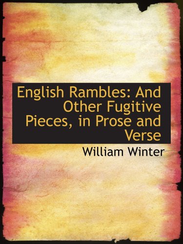 English Rambles: And Other Fugitive Pieces, in Prose and Verse (9781103507887) by Winter, William