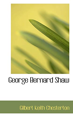 George Bernard Shaw (9781103511518) by Chesterton, Gilbert Keith