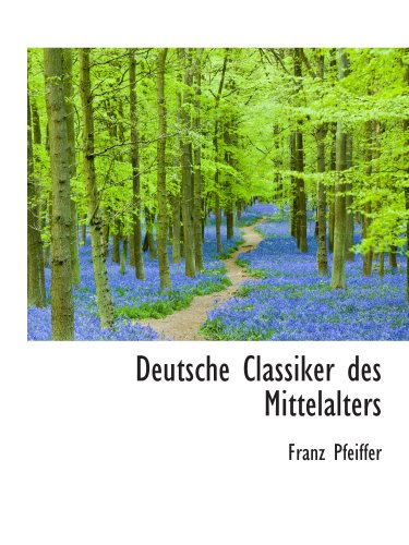 Deutsche Classiker des Mittelalters (9781103514397) by Pfeiffer, Franz