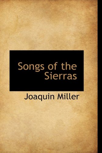 Songs of the Sierras (9781103515301) by Miller, Joaquin