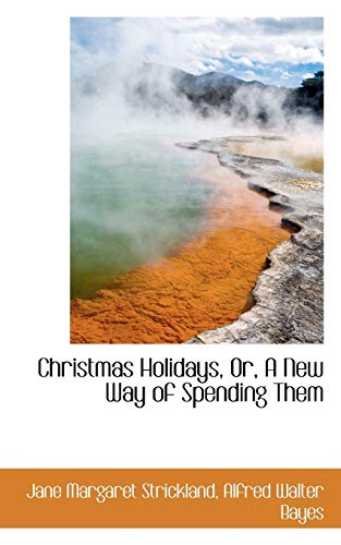 Stock image for Christmas Holidays, Or, a New Way of Spending Them for sale by Lucky's Textbooks