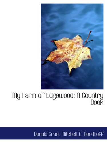My Farm of Edgewood: A Country Book (9781103516360) by Mitchell, Donald Grant