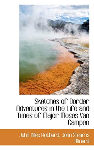 9781103516858: Sketches of Border Adventures in the Life and Times of Major Moses Van Campen