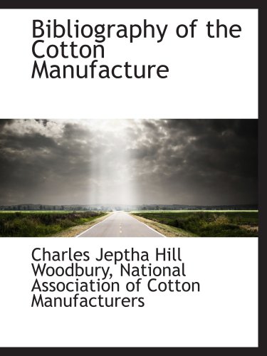 Stock image for Bibliography of the Cotton Manufacture for sale by Revaluation Books