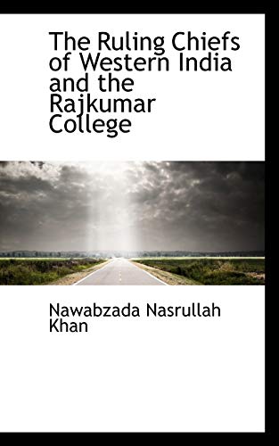 9781103517688: The Ruling Chiefs of Western India and the Rajkumar College