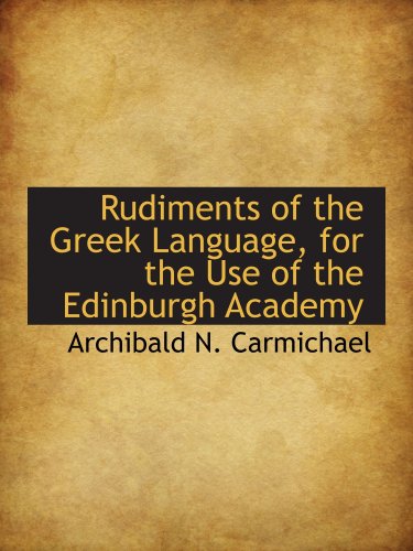 Imagen de archivo de Rudiments of the Greek Language, for the Use of the Edinburgh Academy a la venta por Revaluation Books
