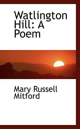 Watlington Hill: A Poem (9781103521425) by Mitford, Mary Russell