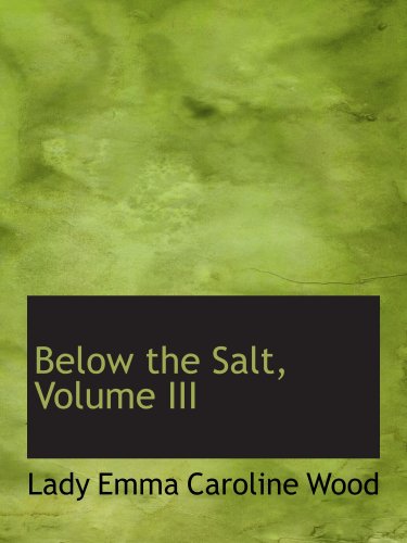 Imagen de archivo de Below the Salt, Volume III a la venta por Revaluation Books