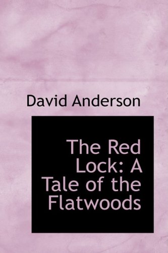 The Red Lock: A Tale of the Flatwoods (9781103522644) by Anderson, David