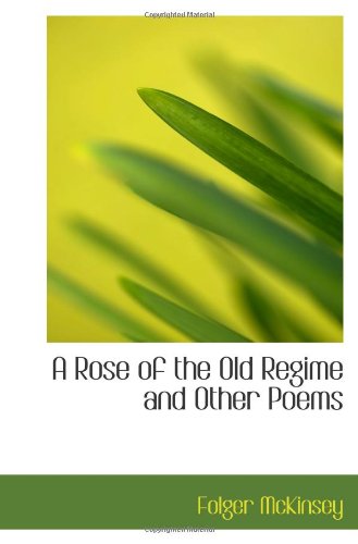 Stock image for A Rose of the Old Regime and Other Poems for sale by Revaluation Books