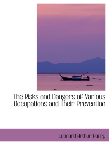 9781103526673: The Risks and Dangers of Various Occupations and Their Prevention