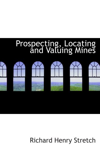 Stock image for Prospecting, Locating and Valuing Mines for sale by Revaluation Books