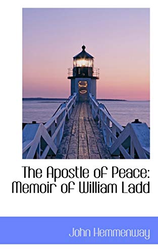 9781103530182: The Apostle of Peace: Memoir of William Ladd