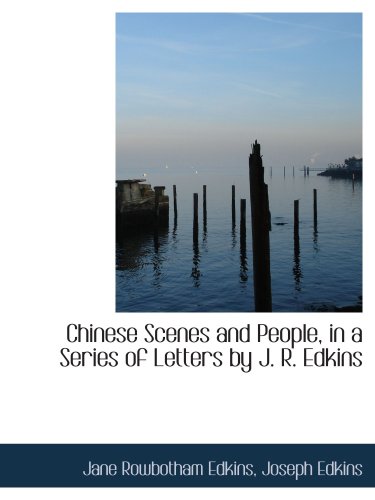 Stock image for Chinese Scenes and People, in a Series of Letters by J. R. Edkins for sale by Revaluation Books