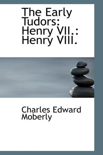 9781103533459: The Early Tudors: Henry VII.: Henry VIII.