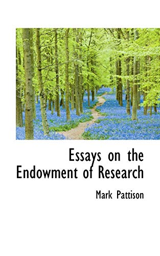 Essays on the Endowment of Research (9781103538294) by Pattison, Mark