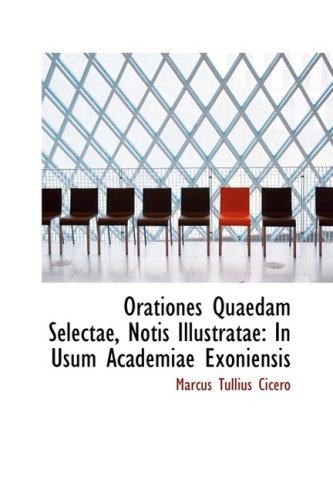 9781103541270: Orationes Quaedam Selectae, Notis Illustratae: In Usum Academiae Exoniensis