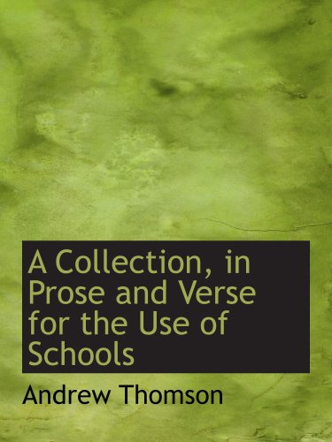 A Collection, in Prose and Verse for the Use of Schools (9781103542093) by Thomson, Andrew