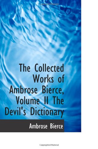 The Collected Works of Ambrose Bierce, Volume II The Devil's Dictionary (9781103544769) by Bierce, Ambrose