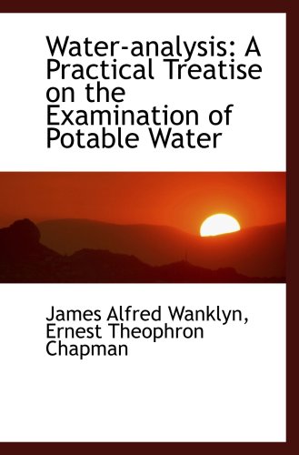 Imagen de archivo de Water-analysis: A Practical Treatise on the Examination of Potable Water a la venta por Revaluation Books