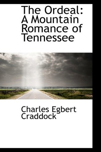 9781103549344: The Ordeal: A Mountain Romance of Tennessee