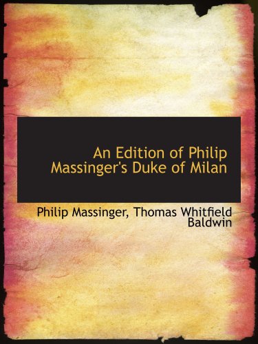 Stock image for An Edition of Philip Massinger's Duke of Milan for sale by Revaluation Books
