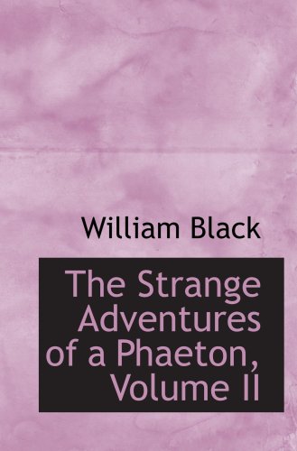 The Strange Adventures of a Phaeton, Volume II (9781103552061) by Black, William